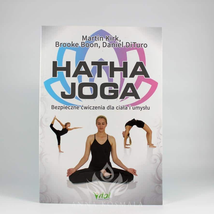 Hatha joga. Autorzy: Martin Kirk, Brooke Boon, Daniel DiTuro
