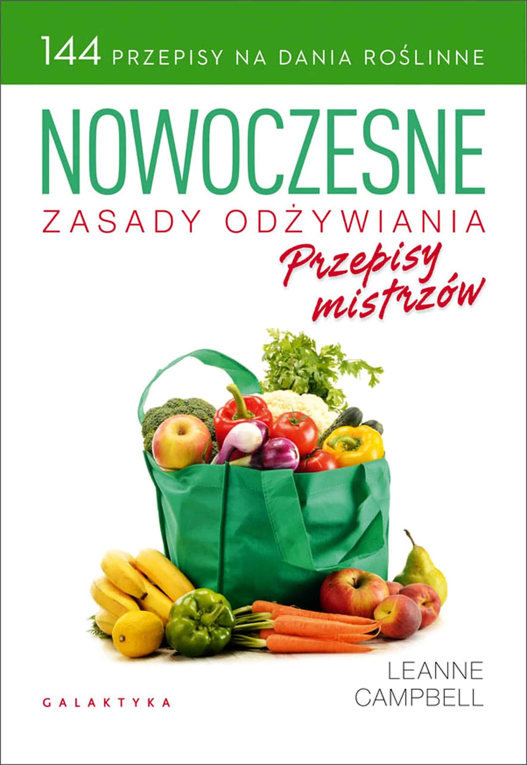 Nowoczesne zasady odżywiania. Przepisy mistrzów – Leanne Campbell | Roślinna kuchnia oparta na badaniach naukowych